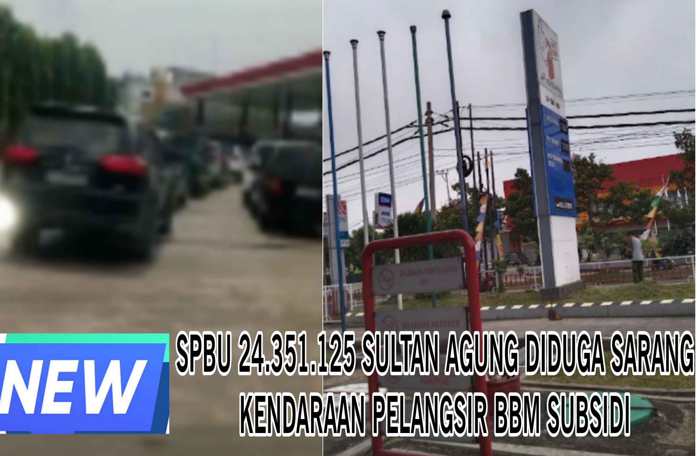 Usut Tuntas Adanya Mafia Pelangsir BBM Subsidi di SPBU 24.351.125 Sultan Agung Libatkan Oknum Pengawas 