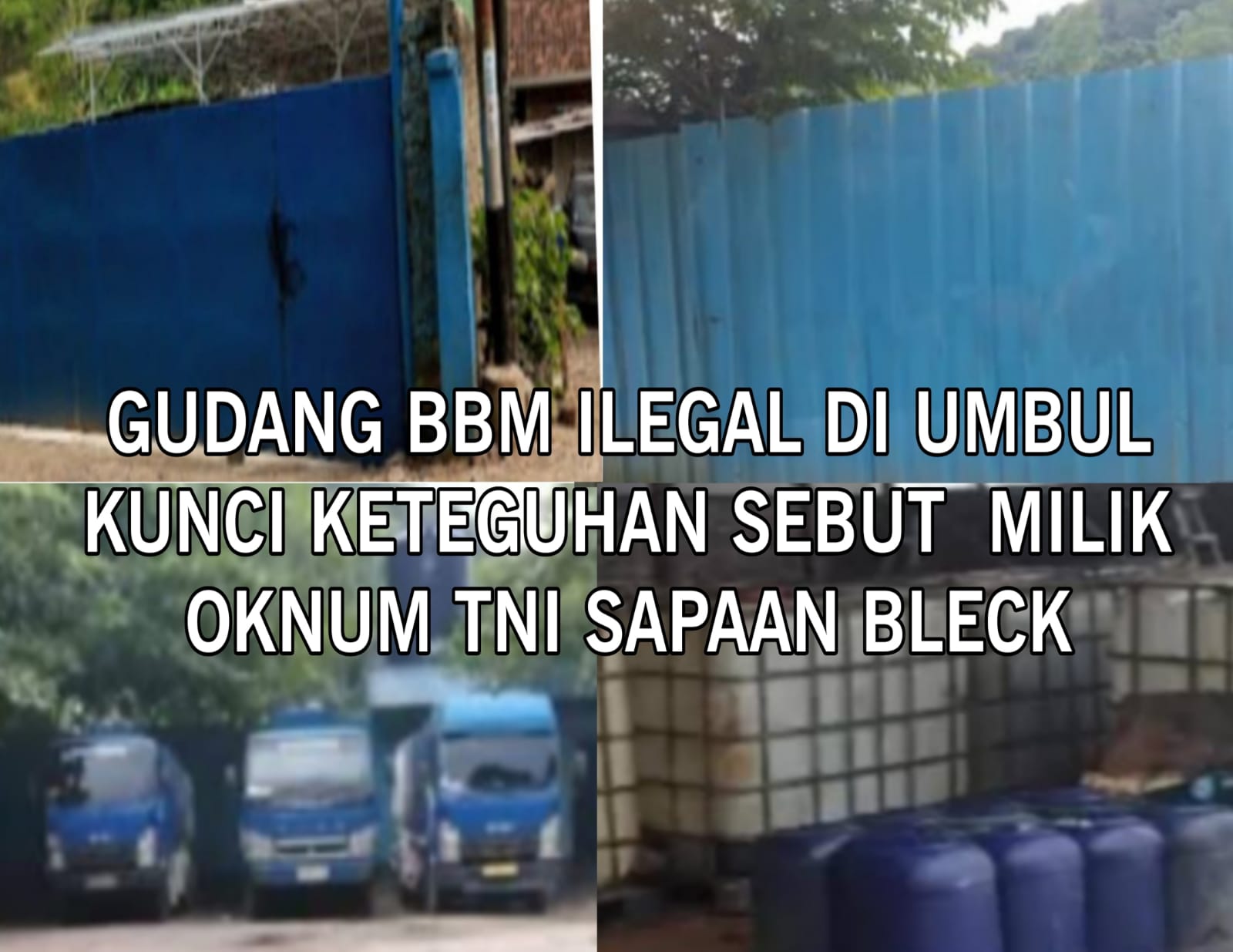 GUDANG MAFIA BBM ILEGAL MILIK BLECK DI UMBUL KUNCI KETEGUHAN JADI SOROTAN , RASA TAKUT BAYANG - BAYANG WARGA PERISTIWA KEBAKARAN SILAM TERULANG KEMBALI
